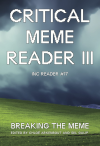 Critical Meme Reader III: Break the Meme