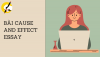 Hướng dẫn viết bài cause and effect essay chi tiết từ A đến Z