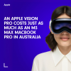 An Apple Vision Pro costs just as much as an M3 Max MacBook Pro in Australia
