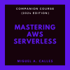 Mastering AWS Serverless Companion Course