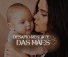 DESAFIO RESGATE DAS MÃES