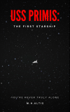 USS Primis: The First Starship - M.H. Altis (Kindle Unlimited)