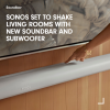 Sonos set to shake living rooms with new soundbar and subwoofer