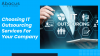 How to Choose the Right IT Outsourcing Partner