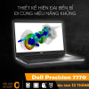 Dell Precision 7770 - Cỗ máy tối ưu cho công việc sáng tạo