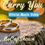 NoCapShawn - Carry You ( Official Music Video )
