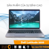 Dell Latitude 5510 - Hiệu năng mạnh mẽ, đáp ứng mọi nhu cầu