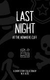 Last Night at the Nowhere Cliff: A Short Story Collection - M.H. Altis (Kindle Unlimited)