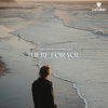 Stream "There For You"