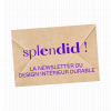 Splendid, la newsletter pro du design intérieur durable, tous les vendredi dans ta boîte mail