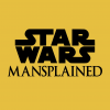 Star Wars Mansplained! - Episode 1: Rebel Scum, James Rasile