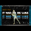 🎶 It Had to be Luke 🎶