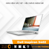 Dell Inspiron 5402 - Laptop gọn nhẹ, cấu hình tốt