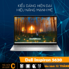 Dell Inspiron 5630 - Lựa chọn hoàn hảo cho công việc và giải trí