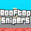 ⚠Rooftop Snipers⚠