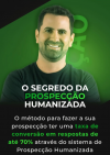O SEGREDO DA PROSPECÇÃO HUMANIZADA