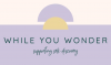 While You Wonder Self Diagnosis Resources