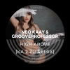 NEO KAAY & GROOVEPROFESSOR - HIGH ABOVE (KA.2.ZU REMIX)