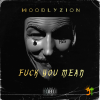 FUCK YOU MEAN - Woodlyzion (Official Audio)