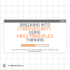 Break Into Cybersecurity: A First Principles Strategy for Career Starters