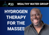 Episode: Hydrogen Water & Therapy with Wealthy Water Group