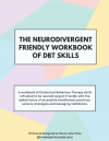 The Neurodivergent Friendly Workbook for DBT Skills