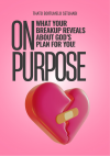 ON PURPOSE: What Your Breakup Reveals About God's Plan For You! | eBook