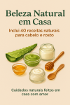 🧴 E-book Beleza Natural em Casa – Baixe agora!  📘 Cabelos & Pele Naturalmente: Acesse o E-book