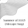 Summer of 2025 (Mixtape May)