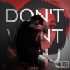 "DON'T WANT YOU" out now 📈