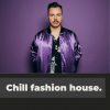 Chill Fashion House Music