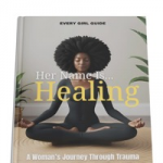 HER NAME IS HEALING (A woman’s journey through trauma)