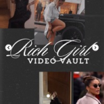 RICH GIRL VIDEO VAULT