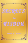 Secrets to Wisdom (Order Now)