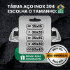 TÁBUA AÇO INOX 304