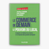 Livre : Le commerce de demain : le pouvoir du local