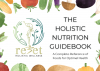 The Holistic Nutrition Guidebook - A Complete Reference of Foods for Optimal Health [eBook]