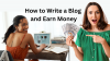 How to Write a Blog and Earn Money Fast in 2025!