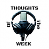 Thoughts of the Week Podcast