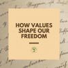 Living From the Inside Out: How Core Values Shape Our Freedom