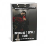 DATING AS A SINGLE MOM: WHAT NO ONE TOLD YOU & WHAT YOU MUST KNOW)