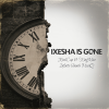 Ixesha Is Gone