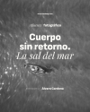 Afluente Cuerpo sin retorno: la sal del mar