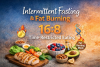 Intermittent Fasting and Weight Loss: How the 16:8 Method Shifts Your Body Into Fat-Burning Mode
