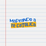 CATEQUESE: MAPEANDO A FÉ CATÓLICA