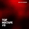 TGIF MIXTAPE #8