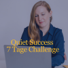 0€ Quiet Success 7-Tage Challenge