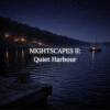 Nightscapes II: Quiet Harbour