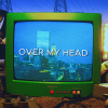 PRE-SAVE "OVER MY HEAD"