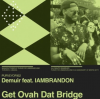 Buy Demuir feat iamBrandon Get Ovah Dat Bridge Track